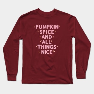 Pumpkin Spice And All Things Nice II Long Sleeve T-Shirt